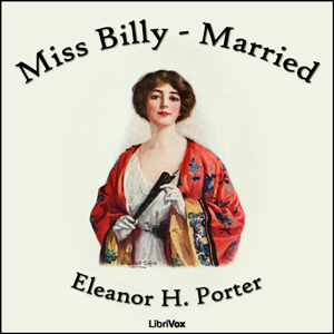Miss Billy Married - Eleanor H. Porter Listen Free Audiobook MP3 📙 Free Audiobook Websites