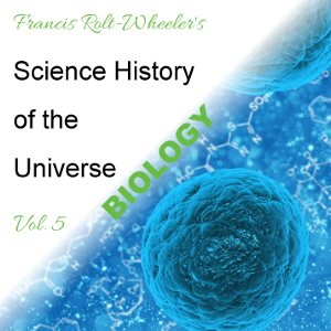 The Science - History of the Universe, Vol. 5: Biology - Francis ROLT-WHEELER Listen Free Audiobook MP3 📙 Free Audiobook Websites