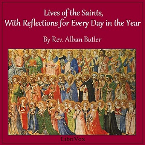 Lives of the Saints: With Reflections for Every Day in the Year - Alban BUTLER Listen Free Audiobook MP3 📙 Free Audiobook Websites