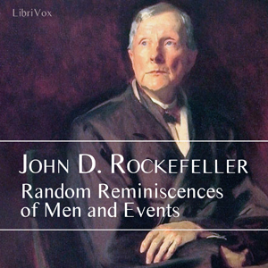 Random Reminiscences of Men and Events - John D. ROCKEFELLER Listen Free Audiobook MP3 📙 Free Audiobook Websites