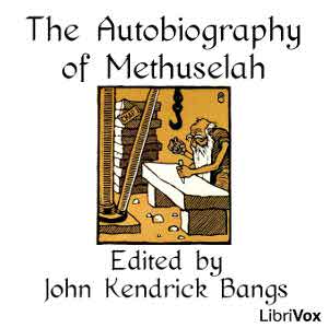 The Autobiography of Methuselah - John Kendrick Bangs Listen Free Audiobook MP3 📙 Free Audiobook Websites
