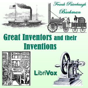 Great Inventors and Their Inventions - Frank Puterbaugh BACHMAN Listen Free Audiobook MP3 📙 Free Audiobook Websites