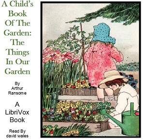 A Child's Book of the Garden: The Things in Our Garden - Arthur Ransome Listen Free Audiobook MP3 📙 Free Audiobook Websites