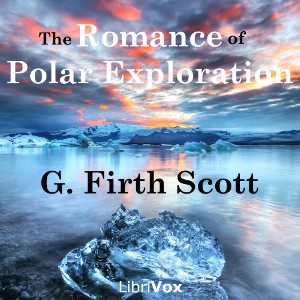The Romance of Polar Exploration - G. Firth SCOTT Listen Free Audiobook MP3 📙 Free Audiobook Websites