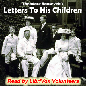 Letters to His Children - Theodore Roosevelt Listen Free Audiobook MP3 📙 Free Audiobook Websites