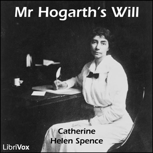 Mr Hogarth's Will - Catherine Helen SPENCE Listen Free Audiobook MP3 📙 Free Audiobook Websites