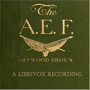 The A.E.F.: With General Pershing and the American Forces - Heywood BROUN Listen Free Audiobook MP3 📙 Free Audiobook Websites