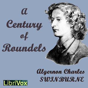A Century of Roundels - Algernon Charles Swinburne Listen Free Audiobook MP3 📙 Free Audiobook Websites