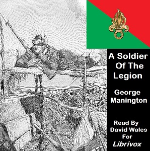 A Soldier Of The Legion; <br>An Englishman's Adventures Under The French Flag in Algeria And Tonquin - George MANINGTON Listen Free Audiobook MP3 📙 Free Audiobook Websites