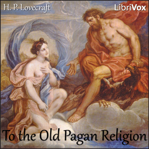 To the Old Pagan Religion - H. P. LOVECRAFT Listen Free Audiobook MP3 📙 Free Audiobook Websites