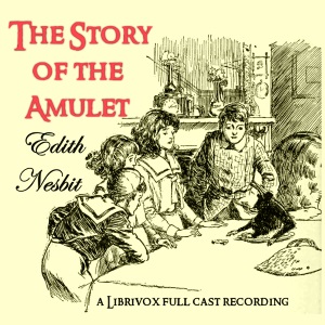 The Story of the Amulet (version 3 dramatic reading) - E. Nesbit Listen Free Audiobook MP3 📙 Free Audiobook Websites