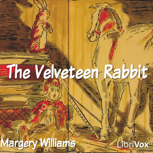 The Velveteen Rabbit (version 2) - Margery WILLIAMS Listen Free Audiobook MP3 📙 Free Audiobook Websites