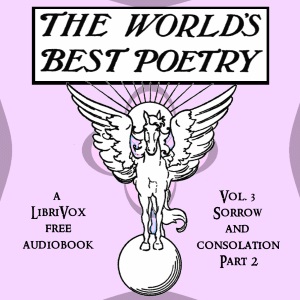 The World's Best Poetry, Volume 3: Sorrow and Consolation (Part 2) - Various Listen Free Audiobook MP3 📙 Free Audiobook Websites