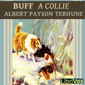 Buff: A Collie and Other Dog-Stories - Albert Payson Terhune Listen Free Audiobook MP3 📙 Free Audiobook Websites