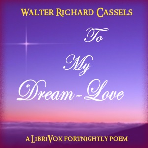 To My Dream-Love - Walter Richard CASSELS Listen Free Audiobook MP3 📙 Free Audiobook Websites