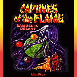 Captives of the Flame - Samuel R. DELANY Listen Free Audiobook MP3 📙 Free Audiobook Websites