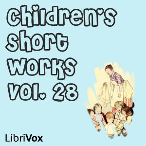 Children's Short Works, Vol. 028 - Various Listen Free Audiobook MP3 📙 Free Audiobook Websites