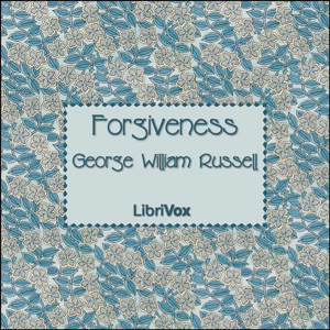 Forgiveness (Russell) - George William RUSSELL Listen Free Audiobook MP3 📙 Free Audiobook Websites