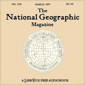 The National Geographic Magazine Vol. 08 - 03. March 1897 - National Geographic Society Listen Free Audiobook MP3 📙 Free Audiobook Websites