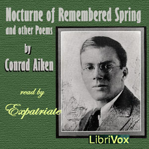 Nocturne of Remembered Spring, and Other Poems - Conrad Aiken Listen Free Audiobook MP3 📙 Free Audiobook Websites