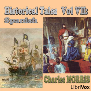 Historical Tales, Volume VII: Spanish - Charles McLean Andrews Listen Free Audiobook MP3 📙 Free Audiobook Websites
