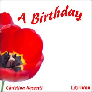 A Birthday - Christina ROSSETTI Listen Free Audiobook MP3 📙 Free Audiobook Websites