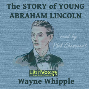 The Story of Young Abraham Lincoln - Wayne WHIPPLE Listen Free Audiobook MP3 📙 Free Audiobook Websites