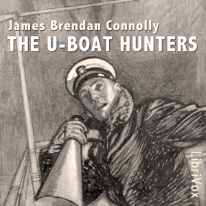 The U-boat Hunters - James Brendan Connolly Listen Free Audiobook MP3 📙 Free Audiobook Websites