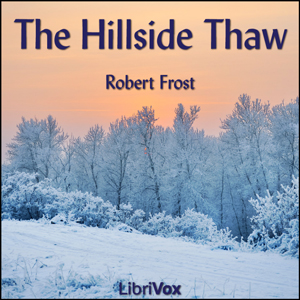 The Hillside Thaw - Robert Frost Listen Free Audiobook MP3 📙 Free Audiobook Websites