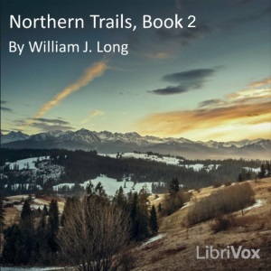 Northern Trails, Book 2 - William J. Long Listen Free Audiobook MP3 📙 Free Audiobook Websites