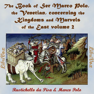 The Book of Ser Marco Polo, the Venetian, concerning the kingdoms and marvels of the East, volume 2 - Rustichello da PISA Listen Free Audiobook MP3 📙 Free Audiobook Websites