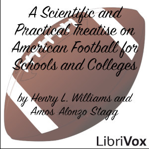 A Scientific and Practical Treatise on American Football for Schools and Colleges - Henry L. WILLIAMS Listen Free Audiobook MP3 📙 Free Audiobook Websites