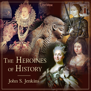 The Heroines of History - John S. JENKINS Listen Free Audiobook MP3 📙 Free Audiobook Websites