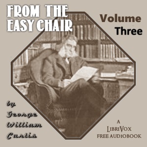 From the Easy Chair Vol. 3 - George William CURTIS Listen Free Audiobook MP3 📙 Free Audiobook Websites