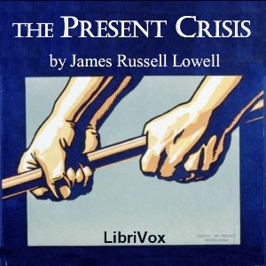 The Present Crisis - James Russell Lowell Listen Free Audiobook MP3 📙 Free Audiobook Websites