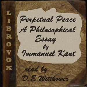 Perpetual Peace, A Philosophic Essay (Trueblood Translation) - Immanuel Kant Listen Free Audiobook MP3 📙 Free Audiobook Websites