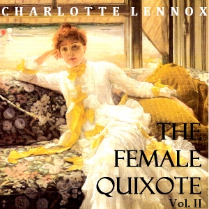 The Female Quixote Vol. 2 - Charlotte LENNOX Listen Free Audiobook MP3 📙 Free Audiobook Websites
