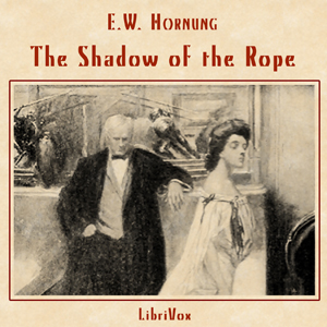The Shadow of the Rope - E. W. Hornung Listen Free Audiobook MP3 📙 Free Audiobook Websites