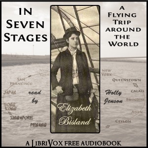 In Seven Stages: A Flying Trip Around the World by Elizabeth Bisland - Elizabeth BISLAND Listen Free Audiobook MP3 📙 Free Audiobook Websites