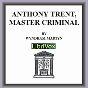 Anthony Trent, Master Criminal - Wyndham MARTYN Listen Free Audiobook MP3 📙 Free Audiobook Websites