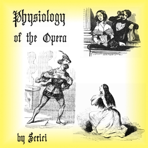 Physiology of the Opera - John H. SWABY Listen Free Audiobook MP3 📙 Free Audiobook Websites