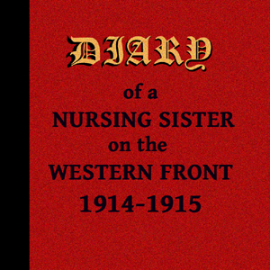Diary of a Nursing Sister on the Western Front 1914-1915 - Anonymous Listen Free Audiobook MP3 📙 Free Audiobook Websites