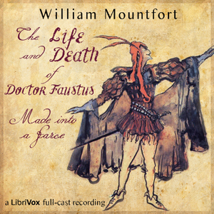 The Life and Death of Doctor Faustus Made into a Farce - William MOUNTFORT Listen Free Audiobook MP3 📙 Free Audiobook Websites