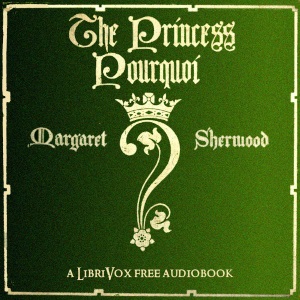 The Princess Pourquoi - Margaret P. SHERWOOD Listen Free Audiobook MP3 📙 Free Audiobook Websites
