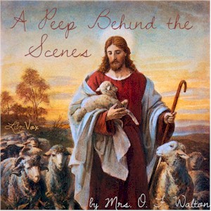 A Peep Behind the Scenes (version 2) - Mrs. O. F. Walton Listen Free Audiobook MP3 📙 Free Audiobook Websites