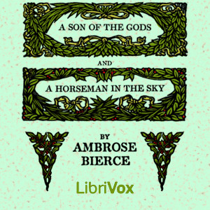 A Son of the Gods and A Horseman in the Sky - Ambrose Bierce Listen Free Audiobook MP3 📙 Free Audiobook Websites
