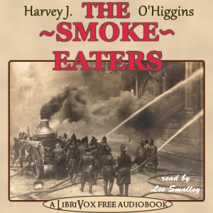 The Smoke Eaters - Harvey Jerrold O'HIGGINS Listen Free Audiobook MP3 📙 Free Audiobook Websites