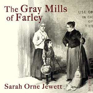 The Gray Mills of Farley - Sarah Orne Jewett Listen Free Audiobook MP3 📙 Free Audiobook Websites