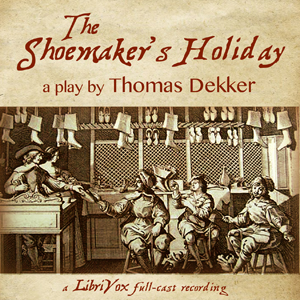 The Shoemaker's Holiday - Thomas DEKKER Listen Free Audiobook MP3 📙 Free Audiobook Websites