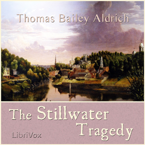 The Stillwater Tragedy - Thomas Bailey Aldrich Listen Free Audiobook MP3 📙 Free Audiobook Websites
